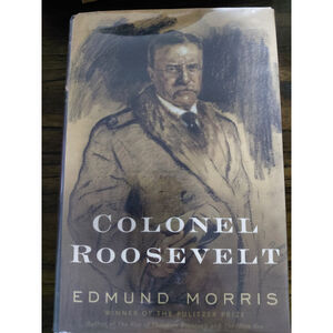 Colonel Roosevelt by Edmund Morris (2010, Hardcover) Library Binding